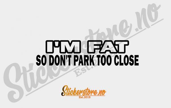 Hovedbilde I'M Fat So Don't Park Too Close Sticker